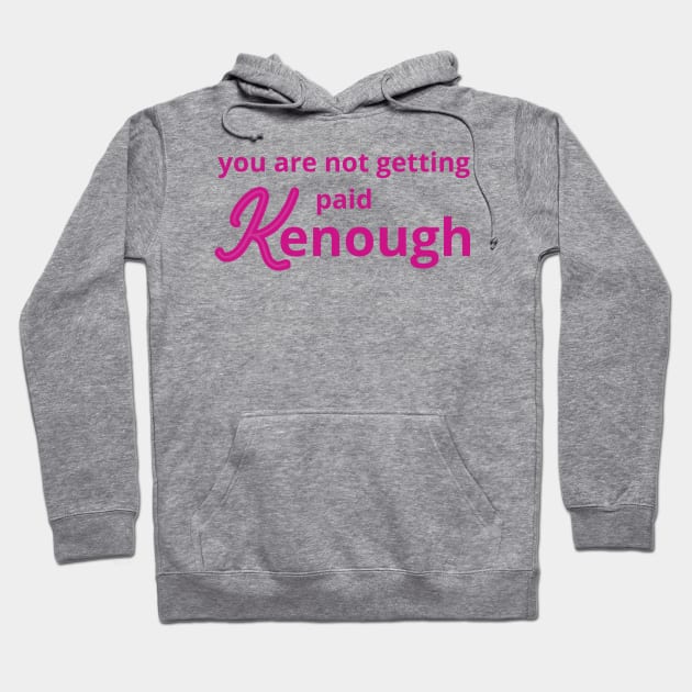 you are not getting paid kenough Hoodie by mdr design